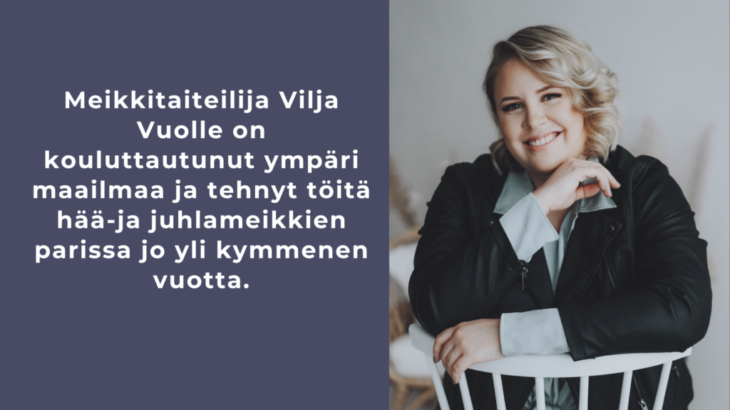 Meikkitaiteilija Vilja Vuolle Meikkitaiteilija Vilja Vuolle